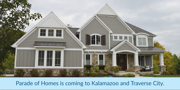 Parade of Homes is coming to Kalamazoo and Traverse City.